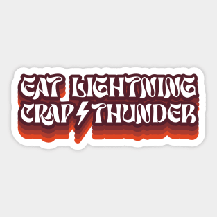 Eat Lightning, Crap Thunder - Life Motivational Quote Sticker